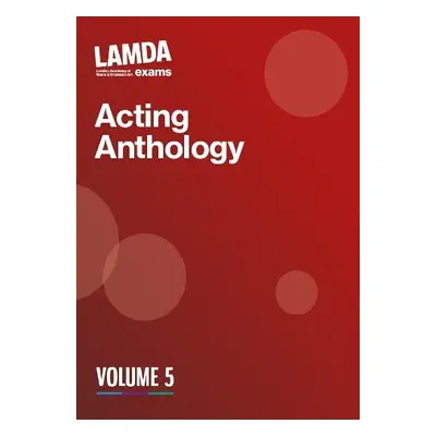 LAMDA Acting Anthology: Volume 5 - LAMDA Exams