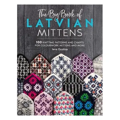 The Big Book of Latvian Mittens - Ozolina, Ieva (Author)