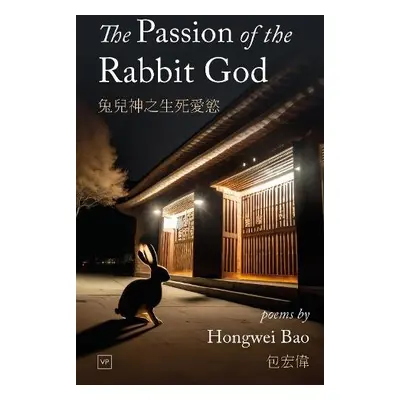 Passion of the Rabbit God - Bao, Hongwei