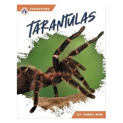 Predators: Tarantulas - Bow, James