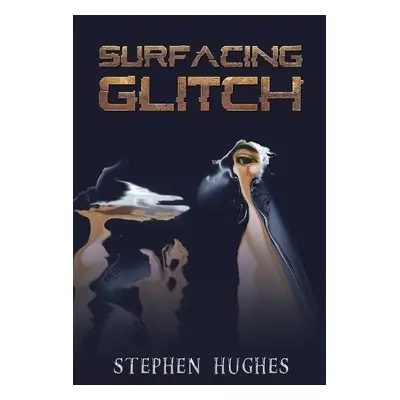 Surfacing Glitch - Hughes, Stephen