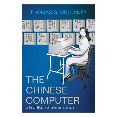 Chinese Computer - Mullaney, Thomas S.