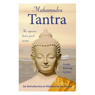 Mahamudra Tantra - Gyatso, Geshe Kelsang