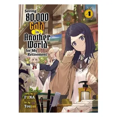 Saving 80,000 Gold in Another World for my Retirement 4 (light novel) - Funa