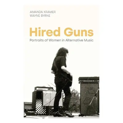 Hired Guns - Byrne, Wayne a Kramer, Amanda