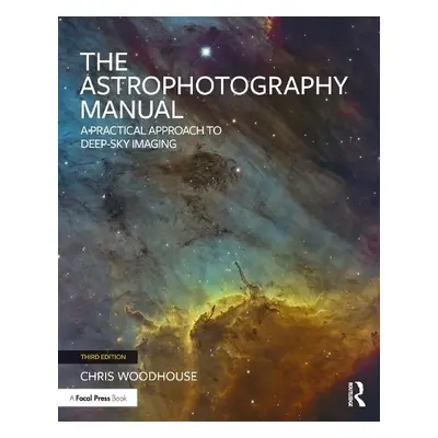 Astrophotography Manual - Woodhouse, Chris