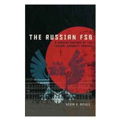 Russian FSB - Riehle, Kevin P.