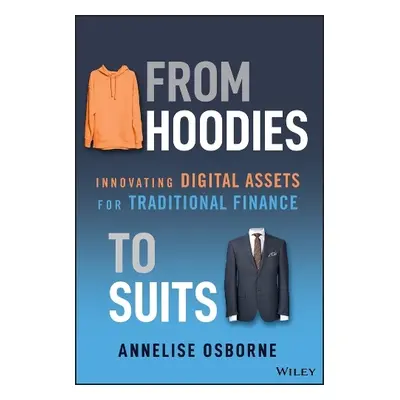 From Hoodies to Suits - Osborne, Annelise