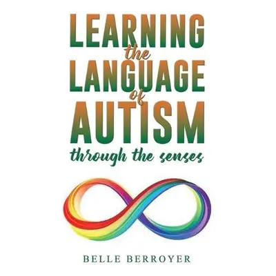 Learning the Language of Autism - Berroyer, Belle