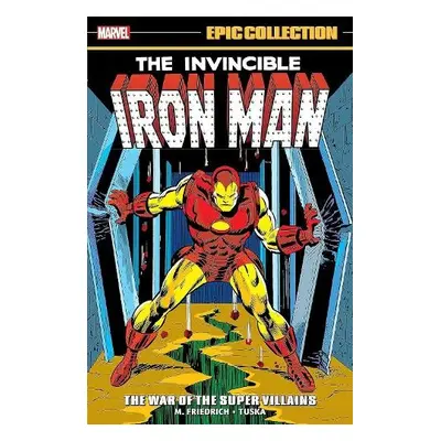 Iron Man Epic Collection: The War of The Super Villains - Friedrich, Mike a Wein, Len a Mantlo, 