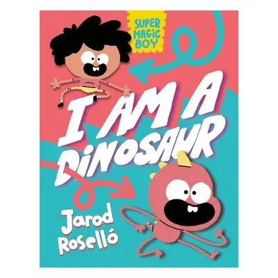 Super Magic Boy: I Am a Dinosaur - Rosello, Jarod