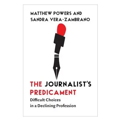 Journalist's Predicament - Powers, Matthew a Vera-Zambrano, Sandra