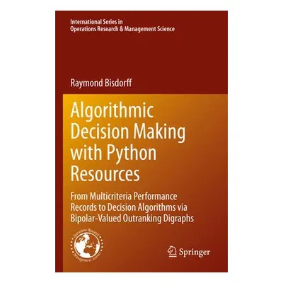 Algorithmic Decision Making with Python Resources - Bisdorff, Raymond