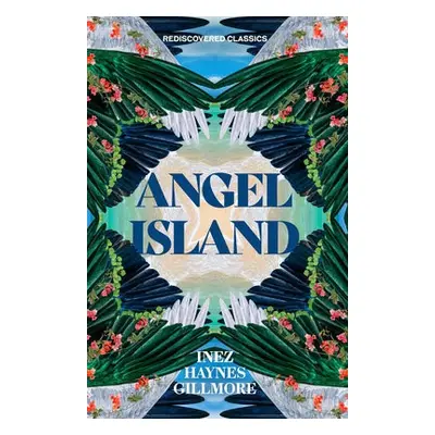 Angel Island - Gillmore, Inez Haynes