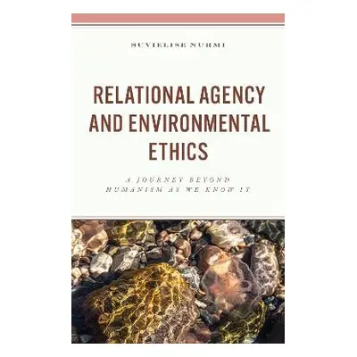 Relational Agency and Environmental Ethics - Nurmi, Suvielise