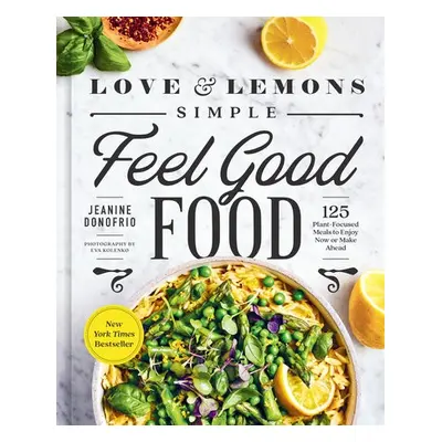 Love and Lemons Simple Feel Good Food - Donofrio, Jeanine