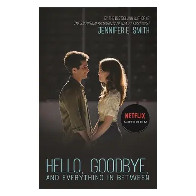 Hello, Goodbye, and Everything in Between - Smith, Jennifer E.