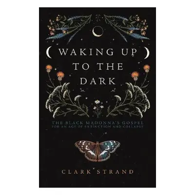 Waking Up to the Dark - Strand, Clark