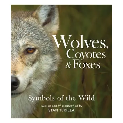 Wolves, Coyotes a Foxes - Tekiela, Stan