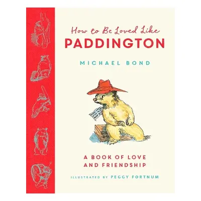 How to be Loved Like Paddington - Bond, Michael