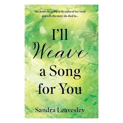 I'll Weave a Song for You - Leavesley, Sandra