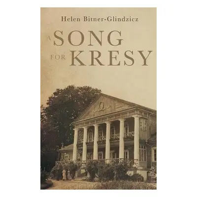 Song For Kresy - Bitner-Glindzicz, Helen