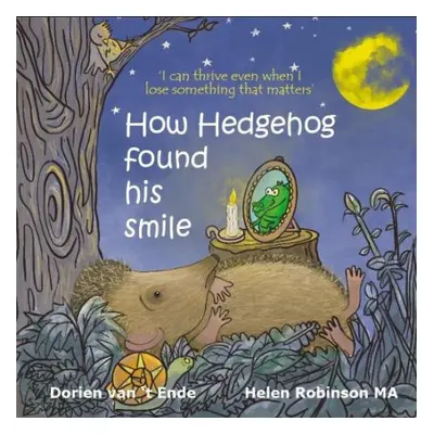 How Hedgehog found his smile - van 't Ende, Dorien