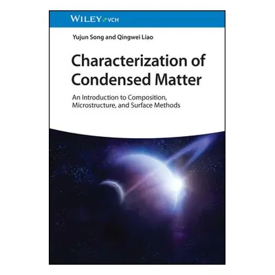 Characterization of Condensed Matter - Song, Yujun (USTB in Beijing, China) a Liao, Qingwei