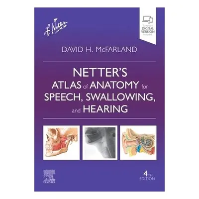 Netter's Atlas of Anatomy for Speech, Swallowing, and Hearing - McFarland, David H.