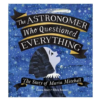 Astronomer Who Questioned Everything - Alary, Laura