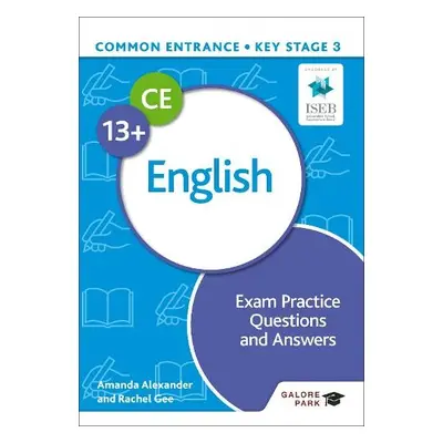 Common Entrance 13+ English Exam Practice Questions and Answers - Alexander, Amanda a Gee, Rache