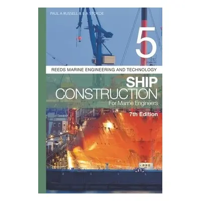 Reeds Vol 5: Ship Construction for Marine Engineers - Russell, Paul Anthony a Stokoe, E A