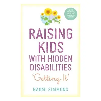 Raising Kids with Hidden Disabilities - Simmons, Naomi