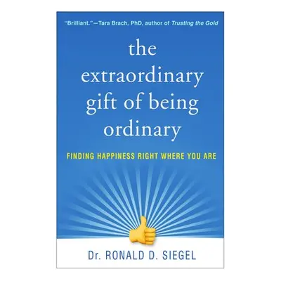 Extraordinary Gift of Being Ordinary - Siegel, Ronald D.