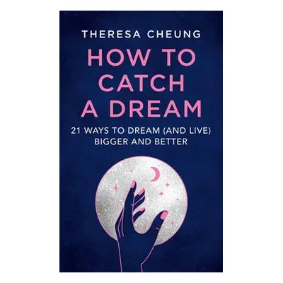 How to Catch A Dream - Cheung, Theresa