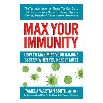 Max Your Immunity - Smith, Pamela Wartian (Pamela Wartian Smith)