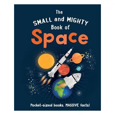 Small and Mighty Book of Space - Goldsmith, Dr. Mike