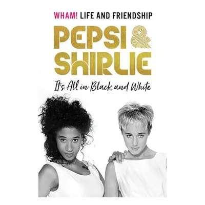 Pepsi a Shirlie - It's All in Black and White - Demacque-Crockett, Pepsi a Kemp, Shirlie