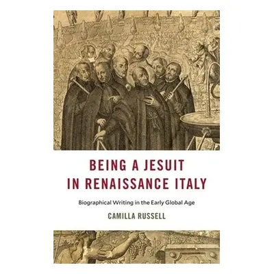 Being a Jesuit in Renaissance Italy - Russell, Camilla