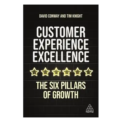 Customer Experience Excellence - Knight, Tim a Conway, David