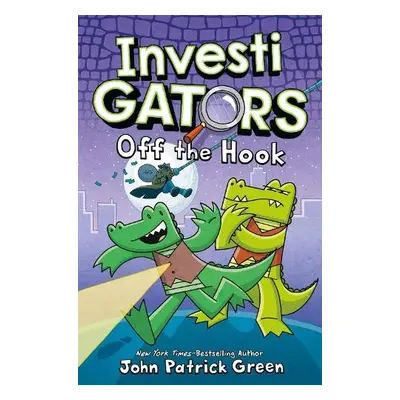 InvestiGators: Off the Hook - Green, John Patrick