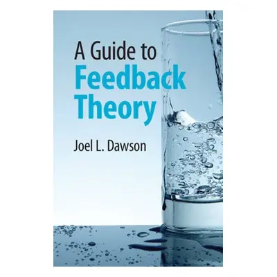 Guide to Feedback Theory - Dawson, Joel L. (TalkingHeads Wireless, Inc.)