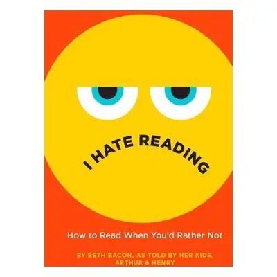 I Hate Reading - Bacon, Beth