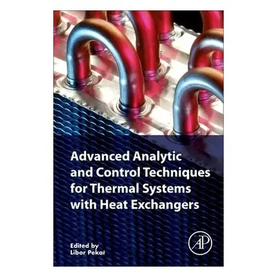 Advanced Analytic and Control Techniques for Thermal Systems with Heat Exchangers