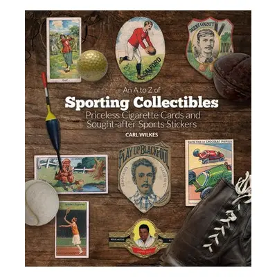 A to Z of Sporting Collectibles - Wilkes, Carl