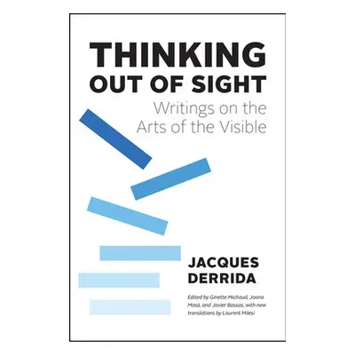 Thinking Out of Sight - Derrida, Jacques