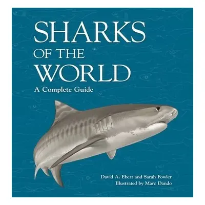 Sharks of the World - Ebert, Dr. David A. a Dando, Marc a Fowler, Dr. Sarah