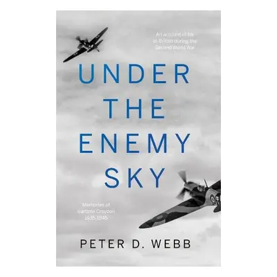 Under the Enemy Sky - Webb, Peter D.