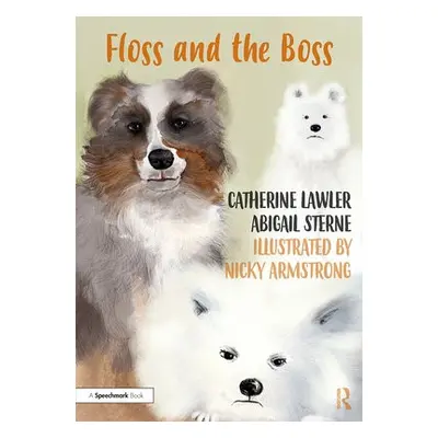 Floss and the Boss - Lawler, Catherine a Sterne, Abigail a Armstrong, Nicky