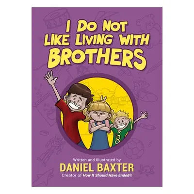 I Do Not Like Living with Brothers - Baxter, Daniel